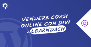 DiviLearning Creare un sito per vendere corsi online con WordPress Divi e LearnDash
